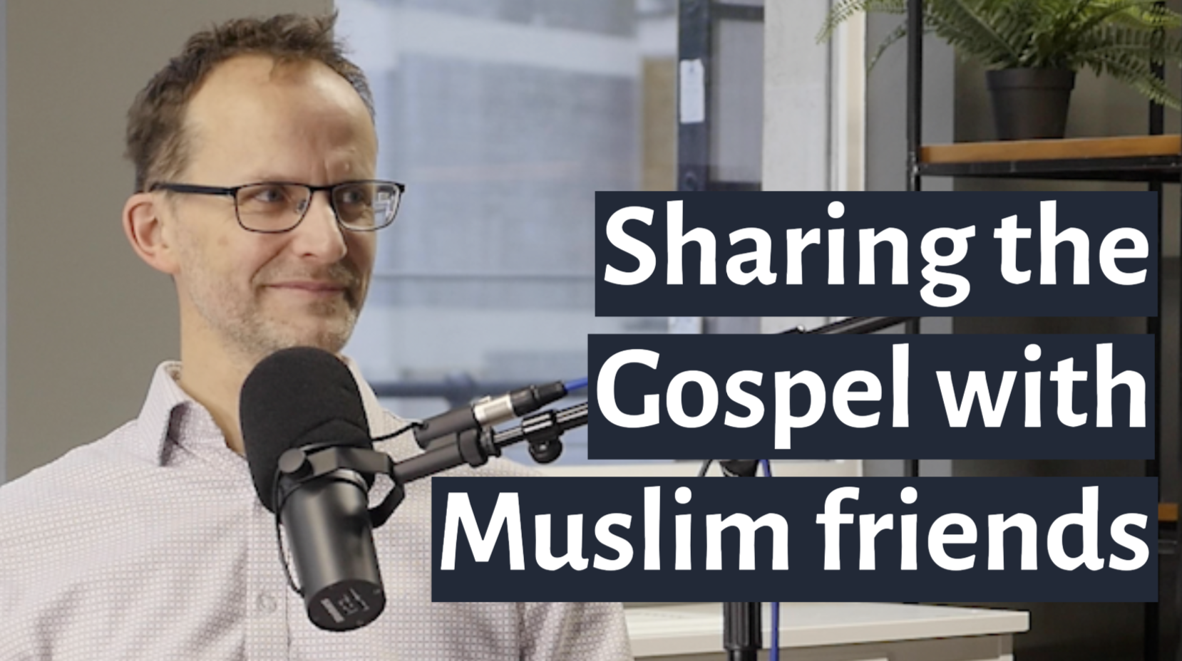 Sharing the Gospel with Muslim Friends